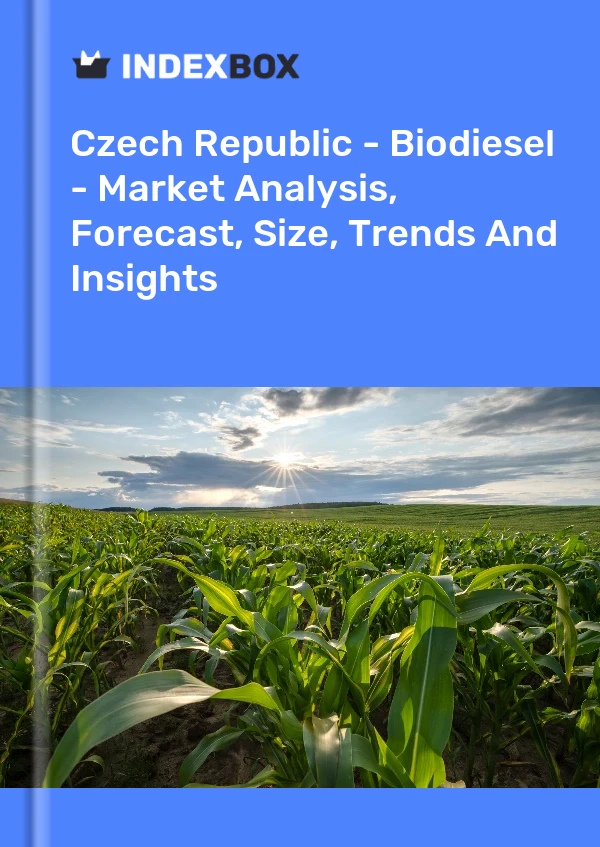 报告 捷克共和国 - 生物柴油 - 市场分析、预测、规模、趋势和见解 for 499$