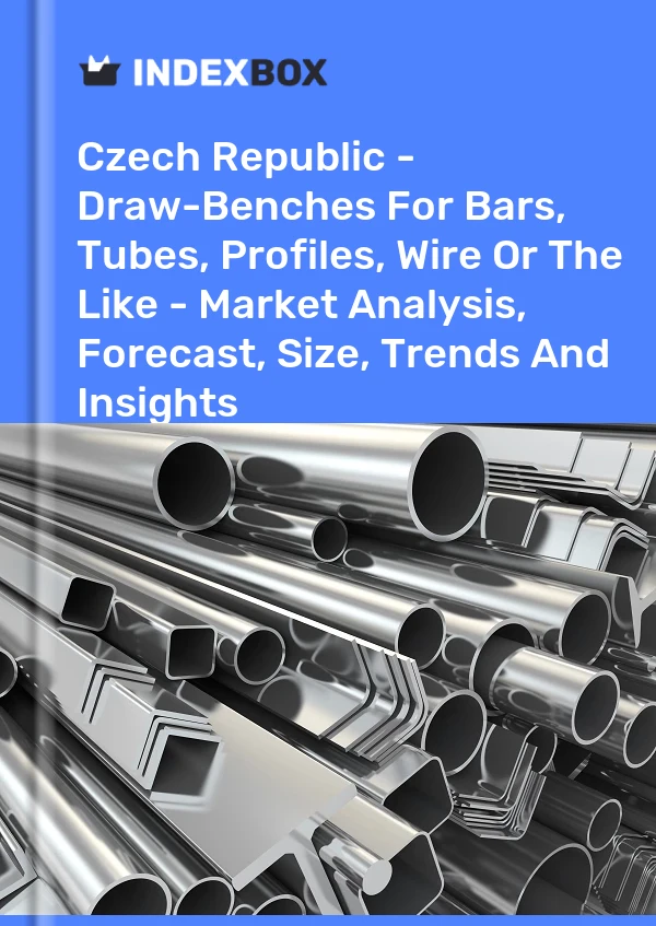 Czech Republic - Draw-Benches For Bars, Tubes, Profiles, Wire Or The Like - Market Analysis, Forecast, Size, Trends And Insights