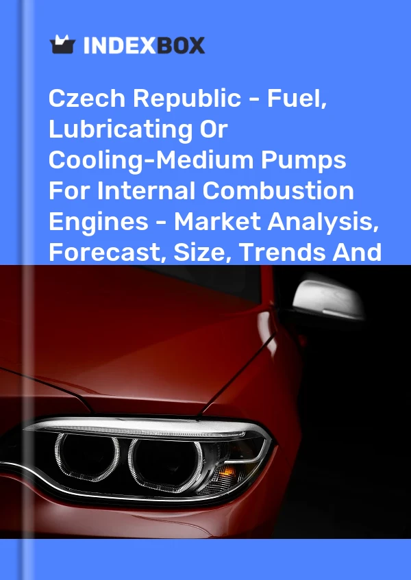 Czech Republic - Fuel, Lubricating Or Cooling-Medium Pumps For Internal Combustion Engines - Market Analysis, Forecast, Size, Trends And Insights