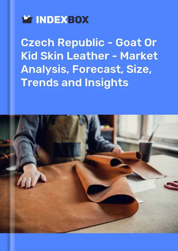Report Czech Republic - Goat or Kid Skin Leather - Market Analysis, Forecast, Size, Trends and Insights for 499$