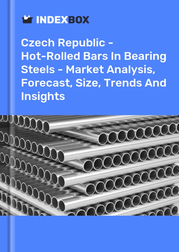 报告 捷克共和国 - 轴承钢中的热轧棒材 - 市场分析、预测、规模、趋势和见解 for 499$