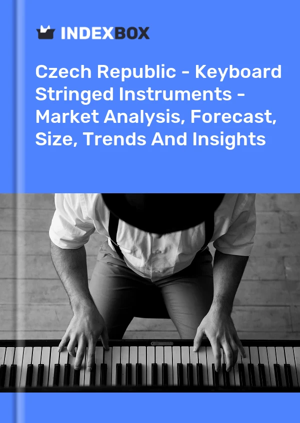 报告 捷克共和国 - 键盘弦乐器 - 市场分析、预测、规模、趋势和见解 for 499$
