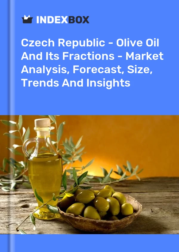 Czech Republic - Olive Oil And Its Fractions - Market Analysis, Forecast, Size, Trends And Insights