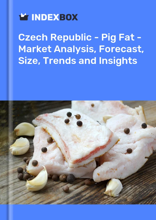 报告 捷克共和国 - 猪脂肪 - 市场分析、预测、规模、趋势和见解 for 499$