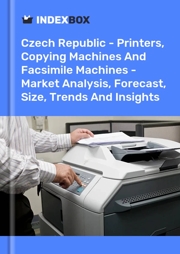 Czech Republic - Printers, Copying Machines And Facsimile Machines - Market Analysis, Forecast, Size, Trends And Insights