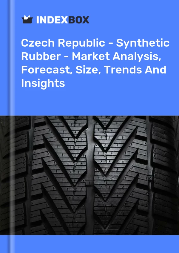 报告 捷克共和国 - 合成橡胶 - 市场分析、预测、规模、趋势和见解 for 499$