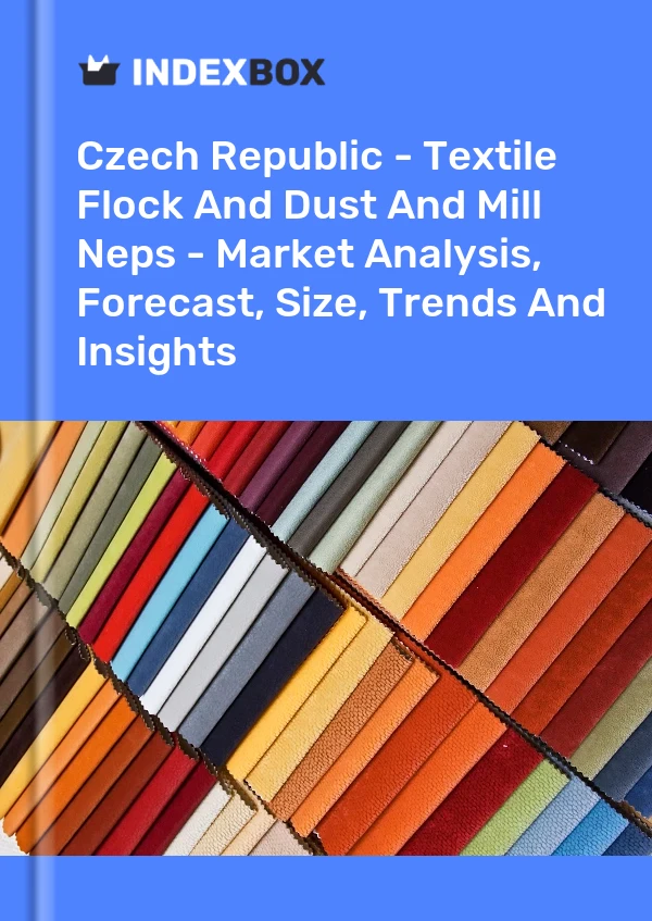Czech Republic - Textile Flock And Dust And Mill Neps - Market Analysis, Forecast, Size, Trends And Insights