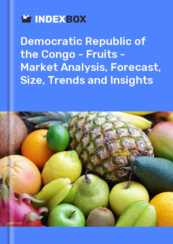 报告 刚果民主共和国 - 水果 - 市场分析、预测、规模、趋势和见解 for 499$