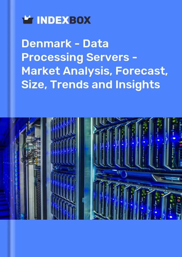 Report Denmark - Data Processing Servers - Market Analysis, Forecast, Size, Trends and Insights for 499$
