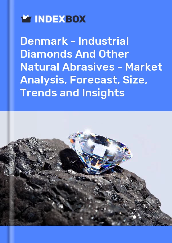 Report Denmark - Industrial Diamonds and Other Natural Abrasives - Market Analysis, Forecast, Size, Trends and Insights for 499$