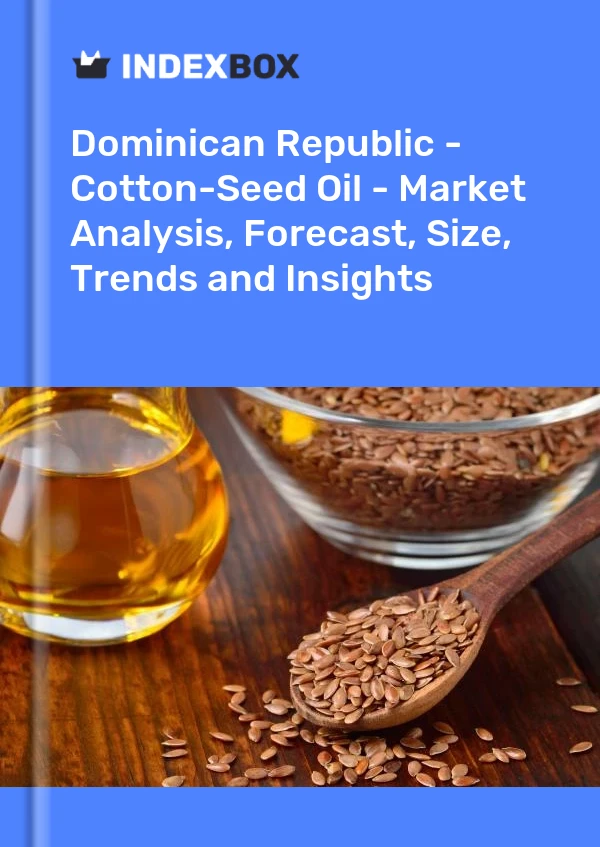 Dominican Republic - Cotton-Seed Oil - Market Analysis, Forecast, Size, Trends and Insights