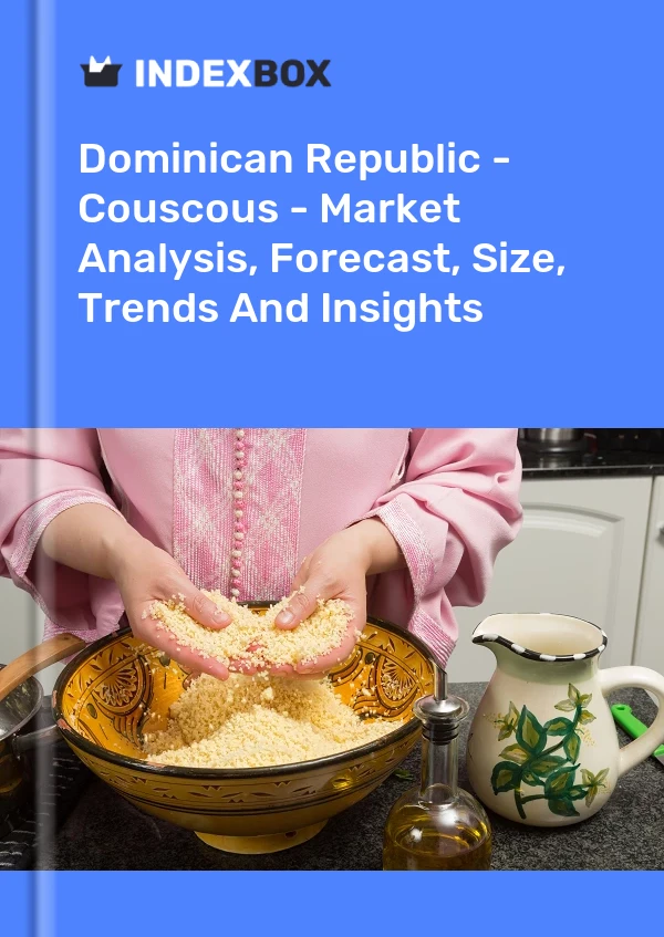 Dominican Republic - Couscous - Market Analysis, Forecast, Size, Trends And Insights