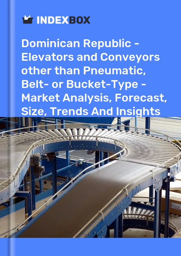 Report Dominican Republic - Elevators and Conveyors other than Pneumatic, Belt- or Bucket-Type - Market Analysis, Forecast, Size, Trends and Insights for 499$