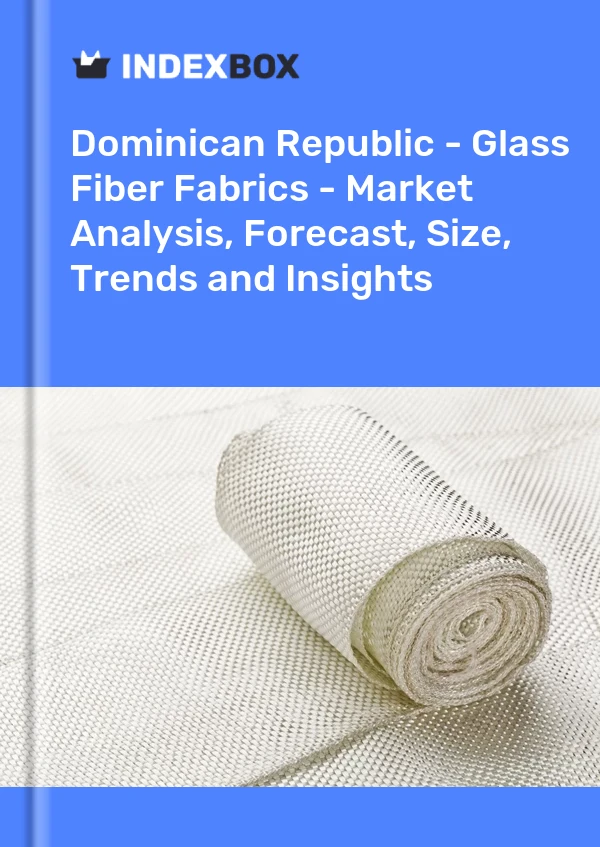 Report Dominican Republic - Glass Fiber Fabrics - Market Analysis, Forecast, Size, Trends and Insights for 499$
