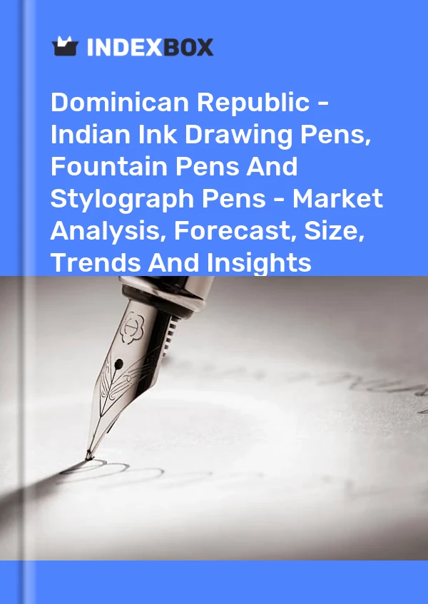 Report Dominican Republic - Indian Ink Drawing Pens, Fountain Pens and Stylograph Pens - Market Analysis, Forecast, Size, Trends and Insights for 499$