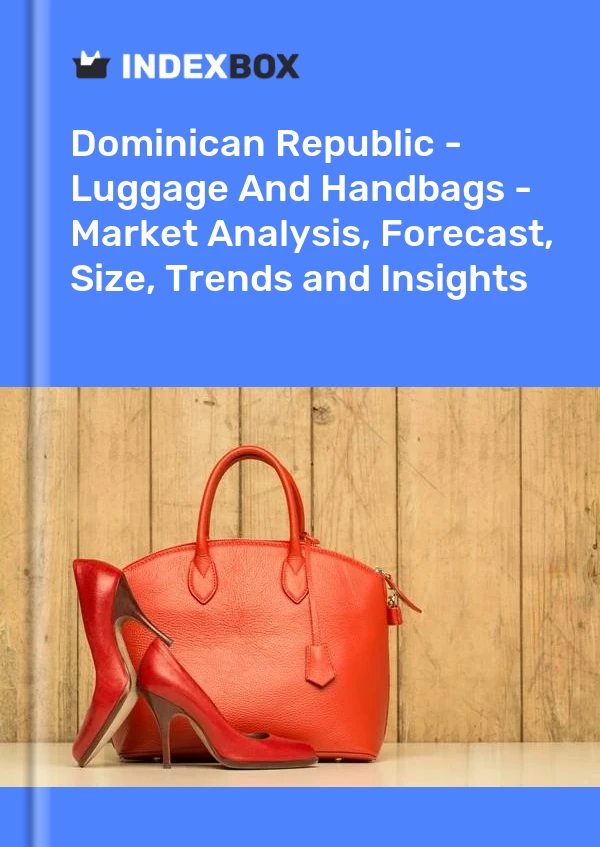 Report Dominican Republic - Luggage and Handbags - Market Analysis, Forecast, Size, Trends and Insights for 499$