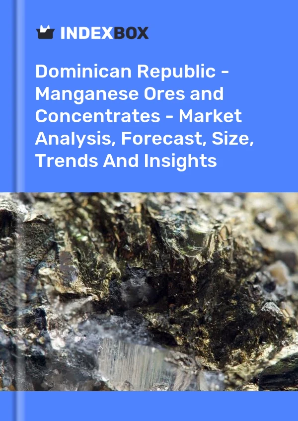 Dominican Republic - Manganese Ores and Concentrates - Market Analysis, Forecast, Size, Trends And Insights
