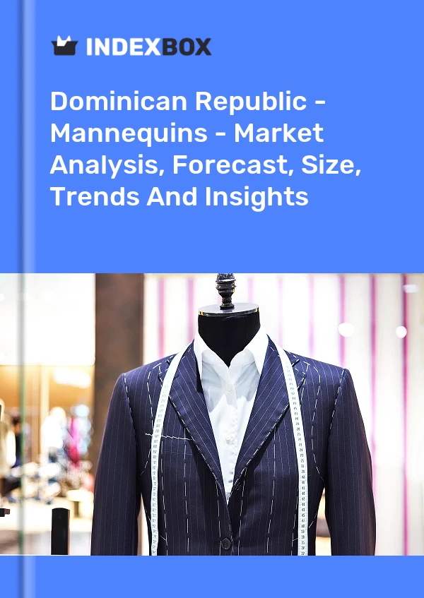Report Dominican Republic - Mannequins - Market Analysis, Forecast, Size, Trends and Insights for 499$