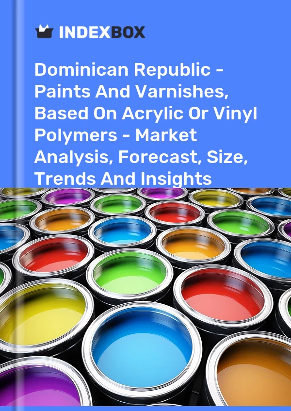 Report Dominican Republic - Paints and Varnishes, Based on Acrylic or Vinyl Polymers - Market Analysis, Forecast, Size, Trends and Insights for 499$