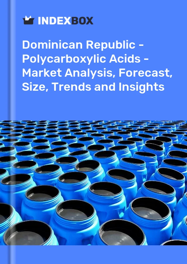Dominican Republic - Polycarboxylic Acids - Market Analysis, Forecast, Size, Trends and Insights