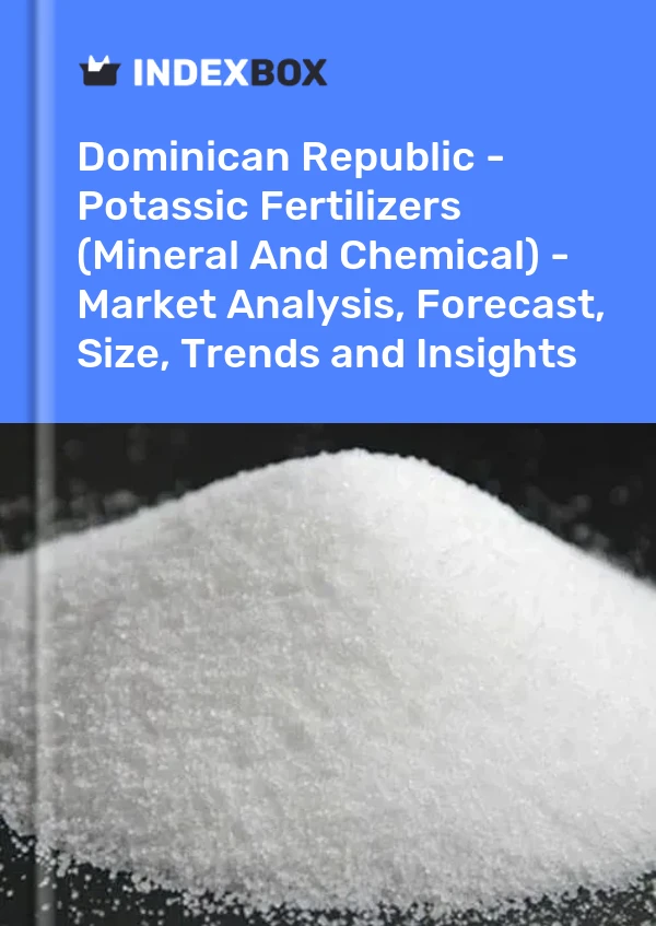 Dominican Republic - Potassic Fertilizers (Mineral And Chemical) - Market Analysis, Forecast, Size, Trends and Insights