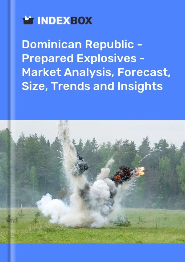 Dominican Republic - Prepared Explosives - Market Analysis, Forecast, Size, Trends and Insights