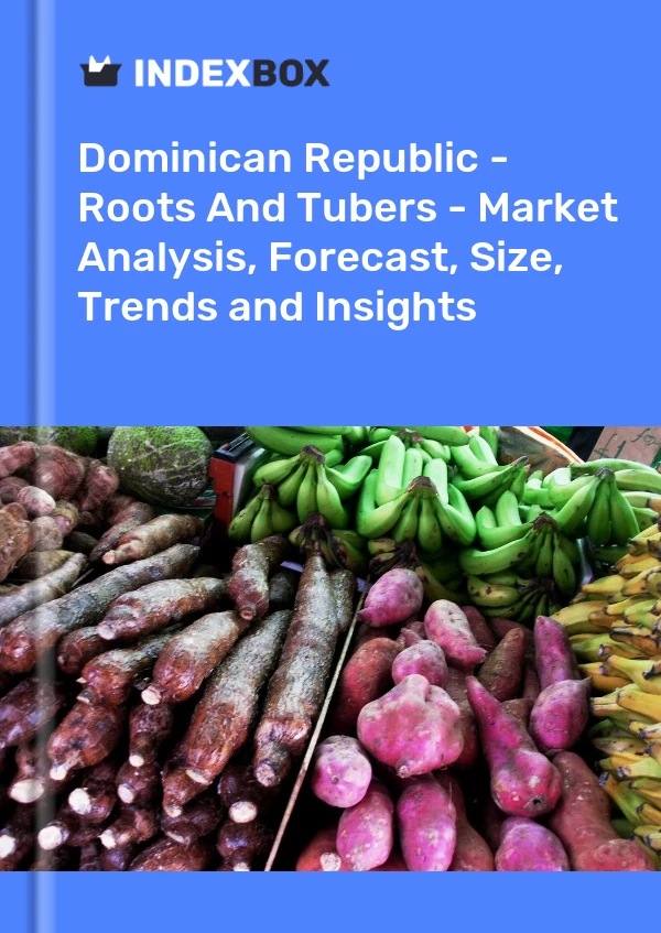 Report Dominican Republic - Roots and Tubers - Market Analysis, Forecast, Size, Trends and Insights for 499$