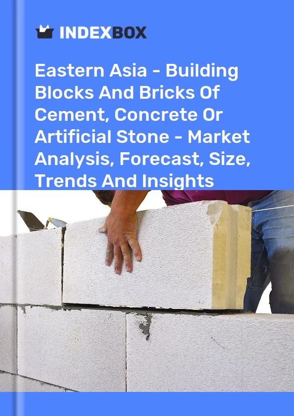 Report Eastern Asia - Building Blocks and Bricks of Cement, Concrete or Artificial Stone - Market Analysis, Forecast, Size, Trends and Insights for 499$