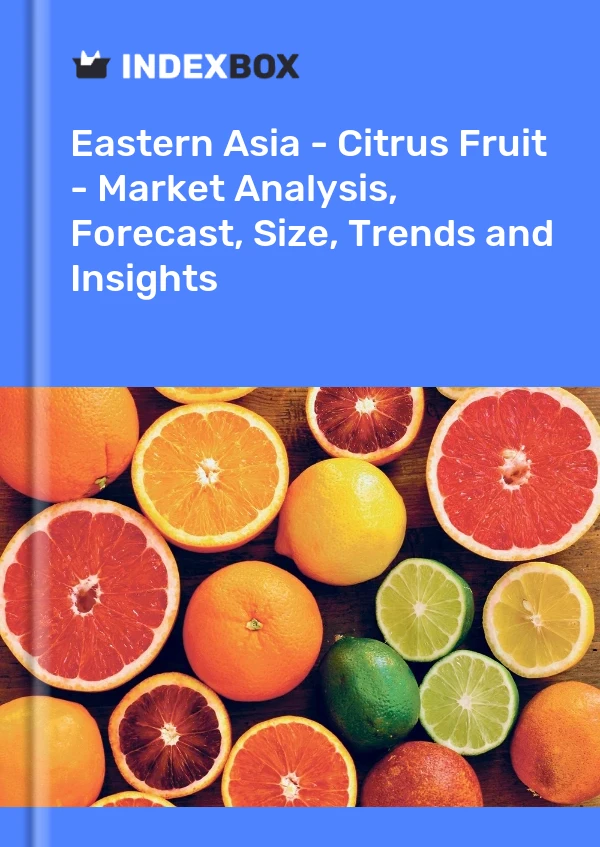 报告 东亚 - 柑橘类水果 - 市场分析、预测、规模、趋势和见解 for 499$
