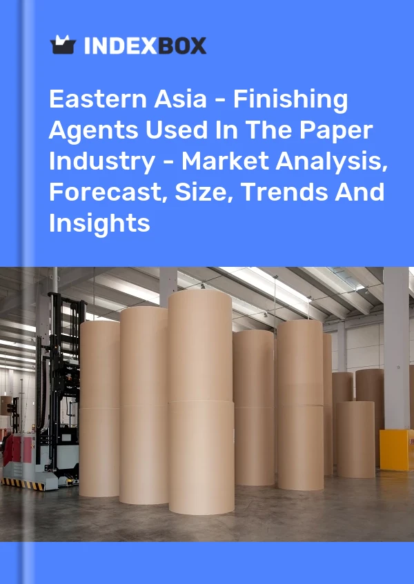 Report Eastern Asia - Finishing Agents Used in the Paper Industry - Market Analysis, Forecast, Size, Trends and Insights for 499$