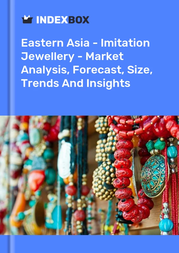Report Eastern Asia - Imitation Jewellery - Market Analysis, Forecast, Size, Trends and Insights for 499$