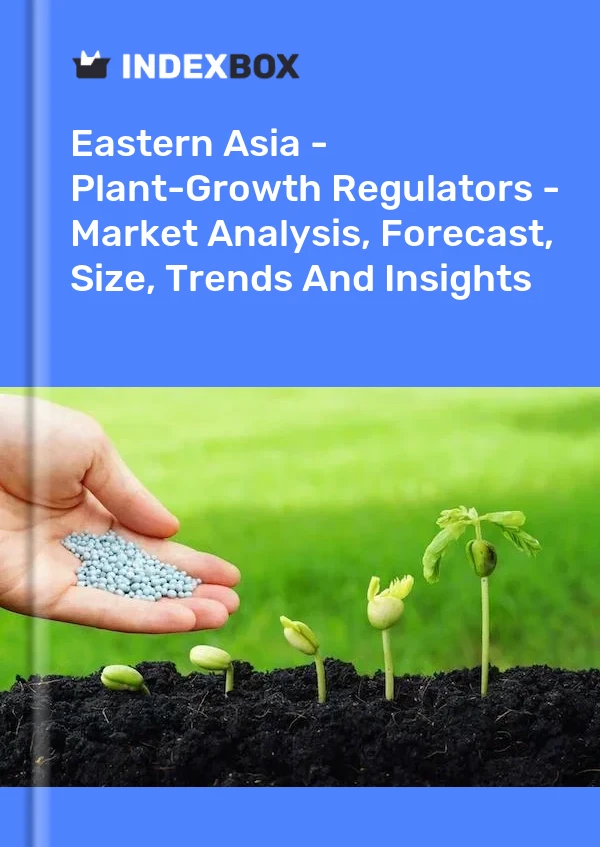Report Eastern Asia - Plant-Growth Regulators - Market Analysis, Forecast, Size, Trends and Insights for 499$
