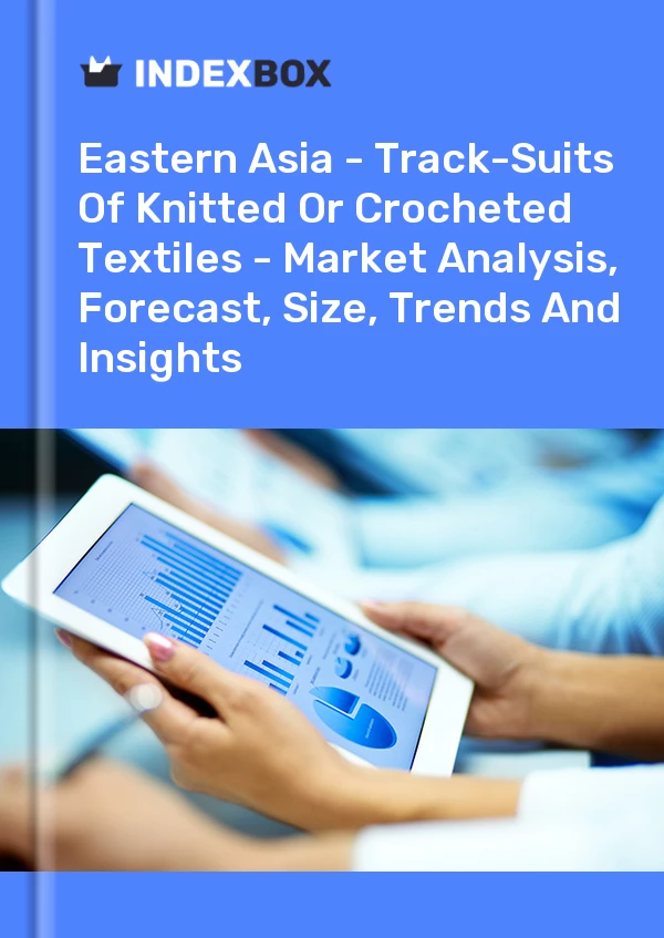 Report Eastern Asia - Track-Suits of Knitted or Crocheted Textiles - Market Analysis, Forecast, Size, Trends and Insights for 499$