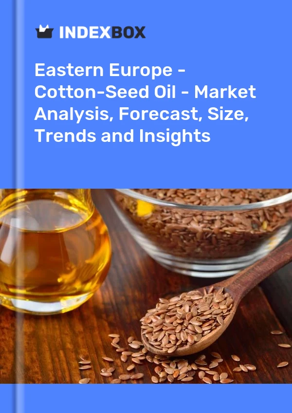 Report Eastern Europe - Cotton-Seed Oil - Market Analysis, Forecast, Size, Trends and Insights for 499$