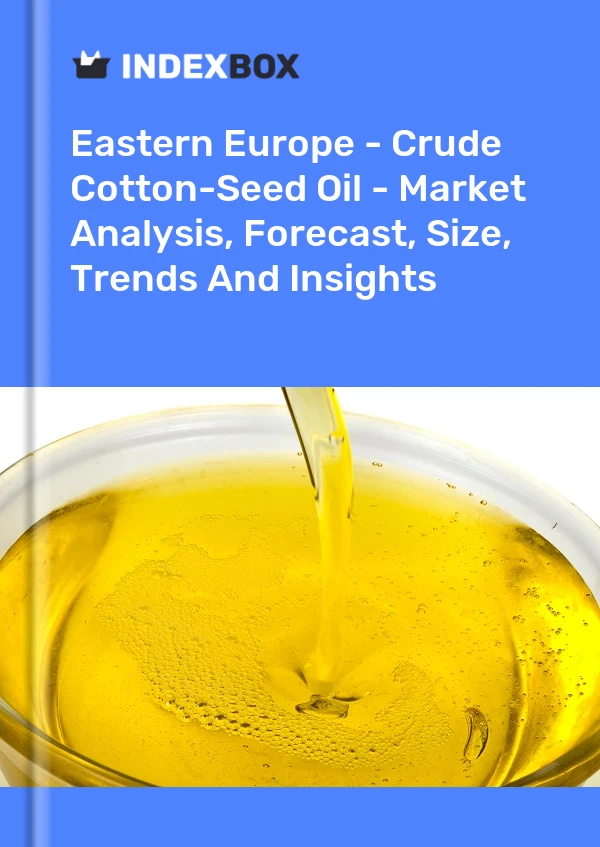 Report Eastern Europe - Crude Cotton-Seed Oil - Market Analysis, Forecast, Size, Trends and Insights for 499$