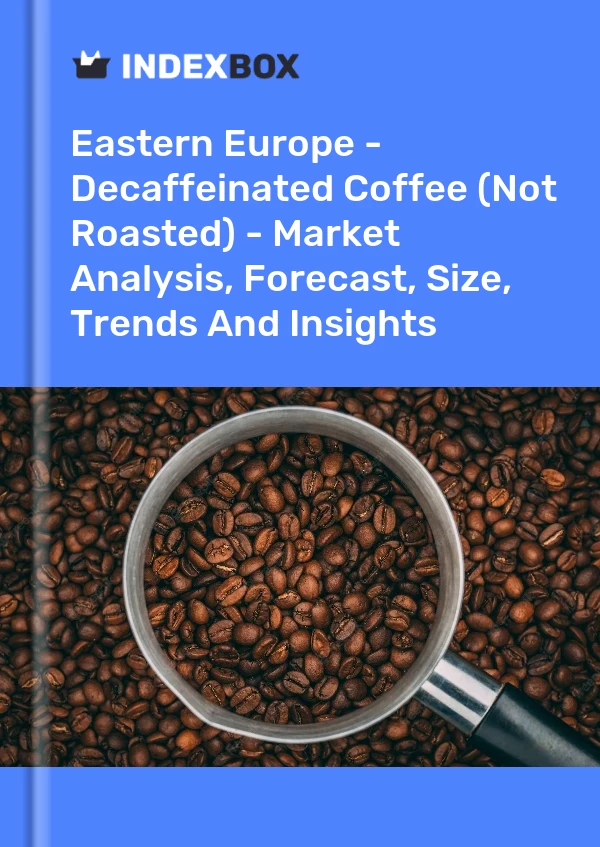 报告 东欧 - 脱咖啡因咖啡（未烘焙） - 市场分析、预测、规模、趋势和洞察 for 499$