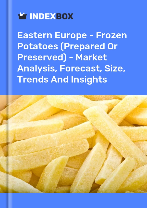 Report Eastern Europe - Frozen Potatoes (Prepared or Preserved) - Market Analysis, Forecast, Size, Trends and Insights for 499$