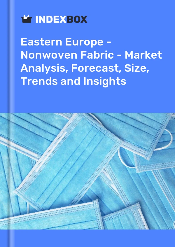 Report Eastern Europe - Nonwoven Fabric - Market Analysis, Forecast, Size, Trends and Insights for 499$