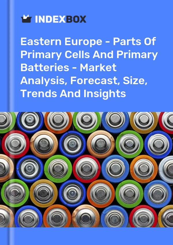 Report Eastern Europe - Parts of Primary Cells and Primary Batteries - Market Analysis, Forecast, Size, Trends and Insights for 499$