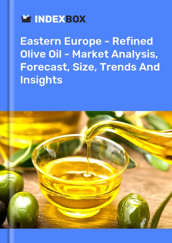 Report Eastern Europe - Refined Olive Oil - Market Analysis, Forecast, Size, Trends and Insights for 499$