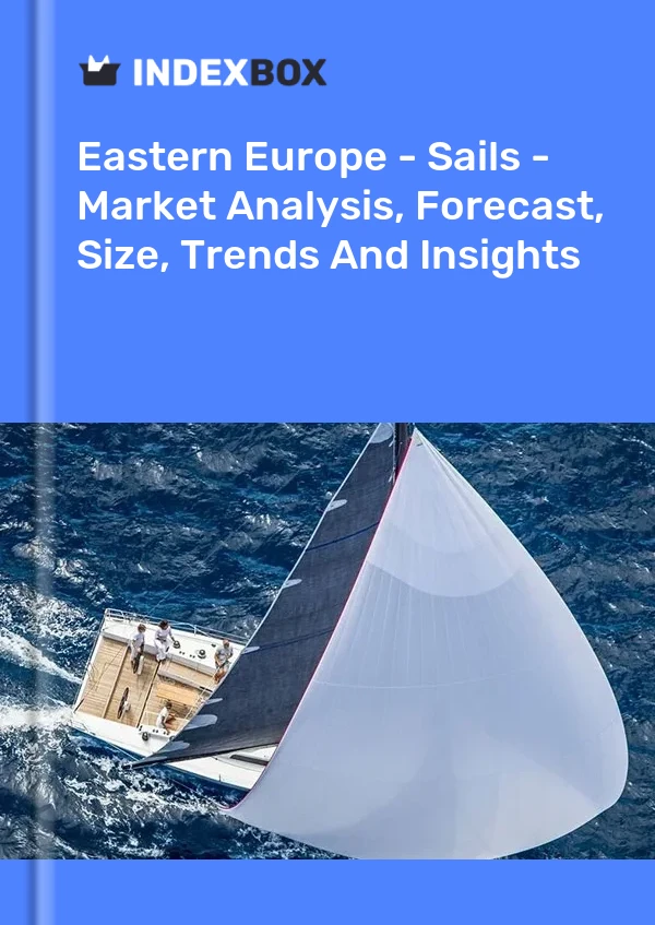 Report Eastern Europe - Sails - Market Analysis, Forecast, Size, Trends and Insights for 499$