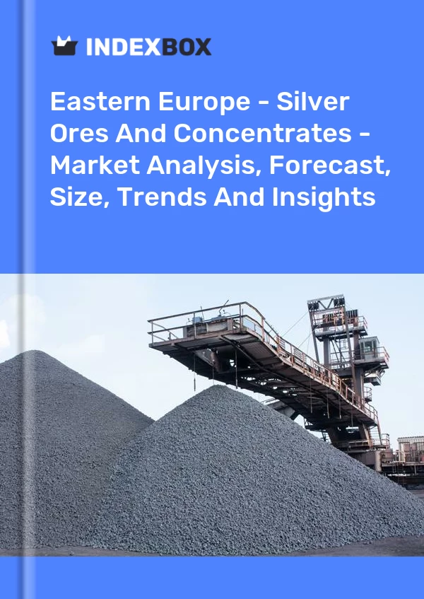 Report Eastern Europe - Silver Ores and Concentrates - Market Analysis, Forecast, Size, Trends and Insights for 499$