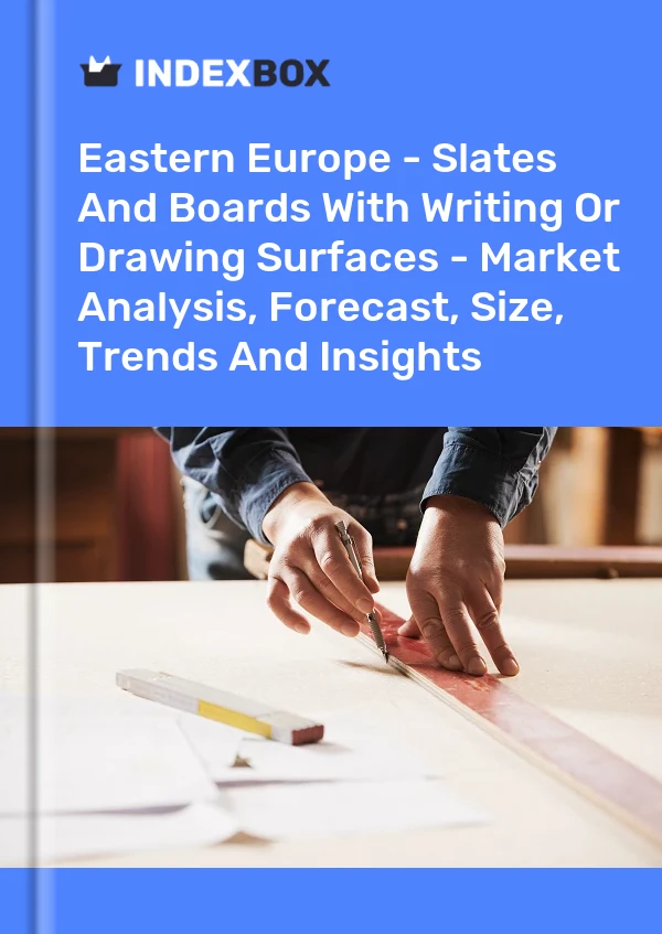 Report Eastern Europe - Slates and Boards With Writing or Drawing Surfaces - Market Analysis, Forecast, Size, Trends and Insights for 499$