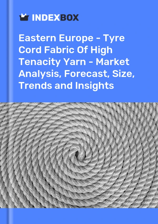 Report Eastern Europe - Tyre Cord Fabric of High Tenacity Yarn - Market Analysis, Forecast, Size, Trends and Insights for 499$