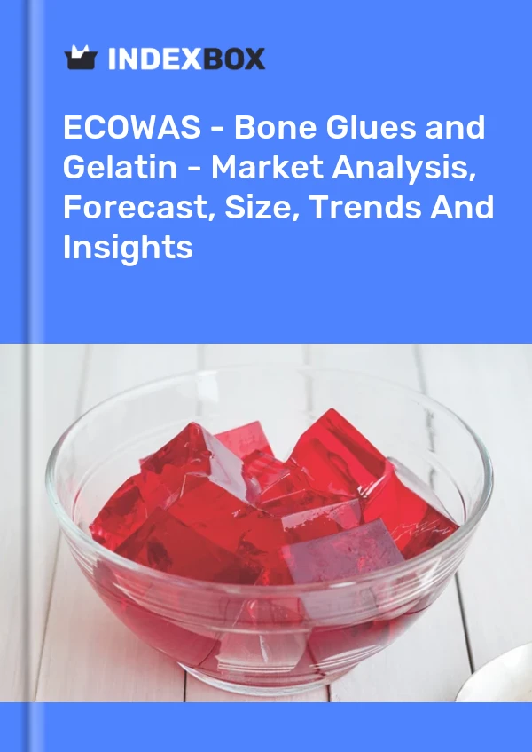Report ECOWAS - Bone Glues and Gelatin - Market Analysis, Forecast, Size, Trends and Insights for 499$