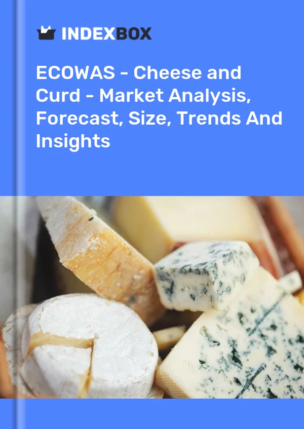 Report ECOWAS - Cheese and Curd - Market Analysis, Forecast, Size, Trends and Insights for 499$