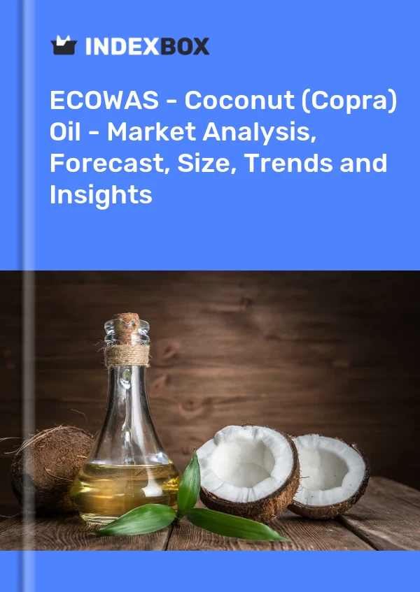 Report ECOWAS - Coconut (Copra) Oil - Market Analysis, Forecast, Size, Trends and Insights for 499$