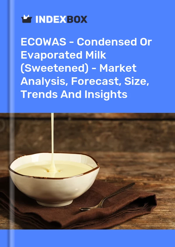 Report ECOWAS - Condensed or Evaporated Milk (Sweetened) - Market Analysis, Forecast, Size, Trends and Insights for 499$