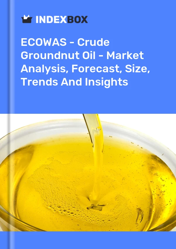 Report ECOWAS - Crude Groundnut Oil - Market Analysis, Forecast, Size, Trends and Insights for 499$