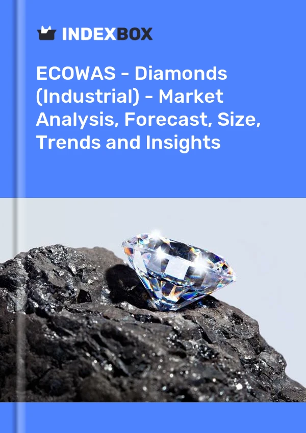 报告 ECOWAS - 钻石（工业） - 市场分析、预测、尺寸、趋势和见解 for 499$